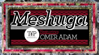 Meshuga feat Omer Adam  The Young Professionals [upl. by Atteiluj100]