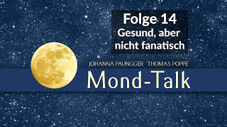 Gesund aber nicht fanatisch uvm  MondTalk Folge 14  Paunggeramp Poppe [upl. by Mourant]