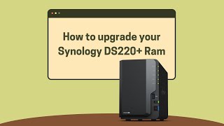 How to upgrade Synology DS220 Ram [upl. by Eniamreg827]