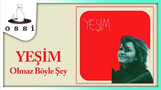 Yeşim  Olmaz Böyle Şey [upl. by Ongineb]