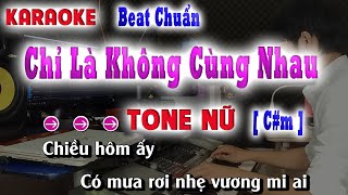 Chỉ Là không Cùng Nhau  Karaoke Tone Nữ  Cm  Beat Chuẩn Tăng Phúc ft Trương Thảo Nhi [upl. by Lyda]