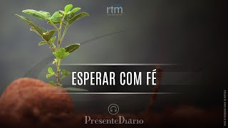 Esperar com Fé  Presente Diário [upl. by Laenahtan]