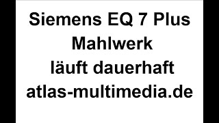 Siemens EQ 7 Plus TE711509DE Mahlwerk läuft dauerhaft [upl. by Nyladnek]