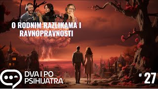 Muškoženski odnosi razlike i ravnopravnost Dva i po psihijatra ep 27 [upl. by Hsemar]