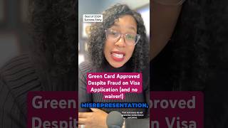 Green Card Approved Despite Fraud on Visa Application and no waiver bestof2024 clientsuccess [upl. by Lee957]