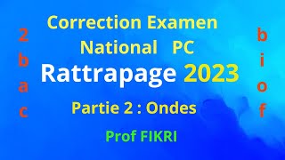 Correction examen national PC session rattrapage 2023  partie 2 ondes [upl. by Eilsel]