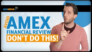 Avoid a Amex financial review 4 things not to do 2024 [upl. by Ieppet]