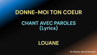 DONNEMOI TON COEUR  PAROLES Lyrics LOUANE HQ [upl. by Ramah]