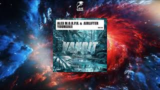 Alex MORPH amp Airlifter  YOUMANJI Extended Mix VANDIT RECORDS [upl. by Hamlet]