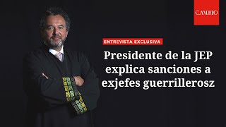 Desminado y corredores ambientales presidente de la JEP explica sanciones a exjefes guerrilleros [upl. by Culver]