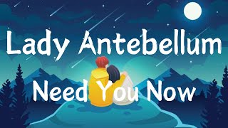 Lady Antebellum  Need You Now  Lyrics [upl. by Bertero871]