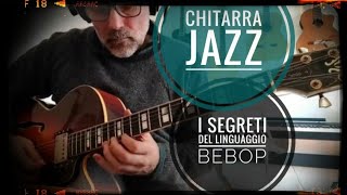 Chitarra jazz i segreti del linguaggio bebop [upl. by Einaeg]