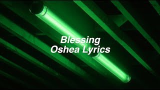 Blessing  Oshea Lyrics [upl. by Lombardy871]