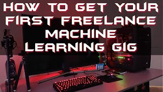 How to Get Your First Freelance Machine Learning Gig on Upwork [upl. by Urbanna95]