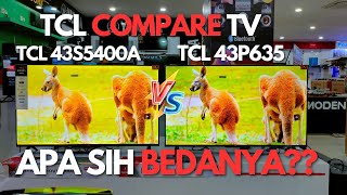 INI DIA BEDANYA TV TCL 43 INCH  TCL 43S5400 VS TCL 43P635 [upl. by Ardnayek]