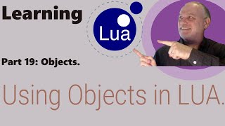 Learning Lua Part 19 Using Objects in Lua [upl. by Annelg869]