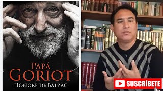 LIBRO PAPÁ GORIOT Honoré Balzac Resumen [upl. by Delle]