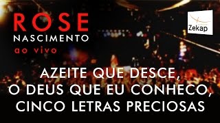 Rose Nascimento  Azeite Que Desce O Deus Que Eu Conheço Cinco Letras Preciosas  Zekap Music [upl. by Svirad823]