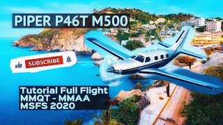 PIPER P46T M500 MALIBU MERIDIAN TUTORIAL FLIGHTASMR MSFS 2020 [upl. by Eppilihp933]