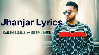 Jhanjar Lyrics by Karan Aujla amp Deep Jandu  Latest Punjabi Songs 2020 [upl. by Zebapda]