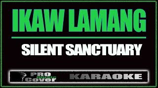 Ikaw Lamang  SILENT SANCTUARY KARAOKE [upl. by Mendelsohn]