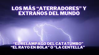 EL RELÁMPAGO DEL CATATUMBO Y OTROS PODEROSOS FENÓMENOS ELÉCTRICOS [upl. by Keram]