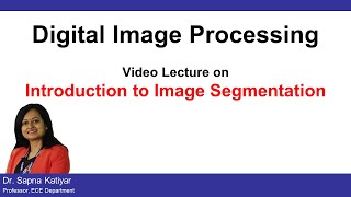 L50  Introduction to Image Segmentation  Segmentation Classification  Digital Image Processing [upl. by Loftus268]