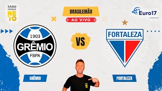 Grêmio x Fortaleza  AO VIVO  Campeonato Brasileiro 2024  Rádio Craque Neto [upl. by Hgielrahc]