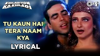 Tu Kaun Hai Lyrical Akshay Kumar Rekha Raveena Tandon Kumar S Sadhana S Khiladiyon Ka Khiladi [upl. by Rillings]