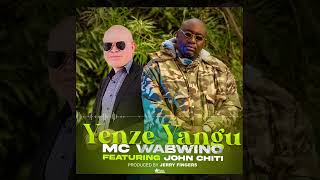 MC Wabwino ft John Chiti  Yenze Yangu Official Audio [upl. by Wiersma]