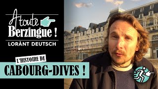 Lhistoire de CABOURG DIVES A toute Berzingue [upl. by Laurence]