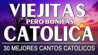 LAS 30 MEJORES CANCIONES CATÓLICAS DE TODOS LOS TIEMPOS  MUSICA CATOLICA VIEJITAS PARA EL ALMA [upl. by Einehpets]