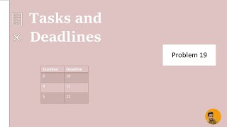 TASK AND DEADLINES  CSES PROBLEMSET SOLUTION  PROBLEM 19 [upl. by Keiryt521]