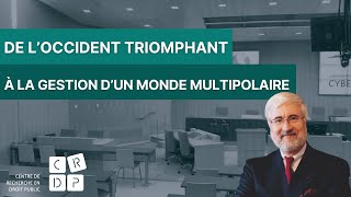 De l’Occident triomphant à la gestion d’un monde multipolaire  M l’Ambassadeur Jean de Gliniasty [upl. by Letitia]