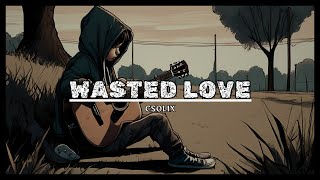 CSoliX  Wasted Love Official Lyric Video [upl. by Osner]