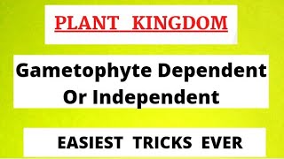 Gametophytes Dependent Or Independent Tricks  Plant Kingdom [upl. by Jessica]