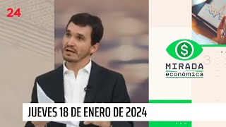 Mirada Económica  jueves 18 de enero de 2024  24 Horas TVN Chile [upl. by Jocelin]