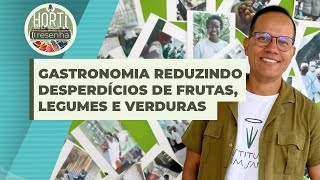 Horti Resenha Podcast 75  Gastronomia reduzindo desperdícios de frutas legumes e verduras [upl. by Iana]