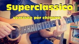 Superclassico Ernia versione per chitarra FREE TABS  ACCORDI  guitar cover fingerstyle [upl. by Funda]