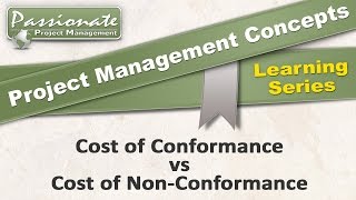 Project Management Concept 1 Cost of Conformance vs Cost of NonConformance [upl. by Annot]