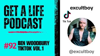 Get A Life Podcast Ep92 with Ben Woodburys TikTok Volume 1 [upl. by Eugenio559]