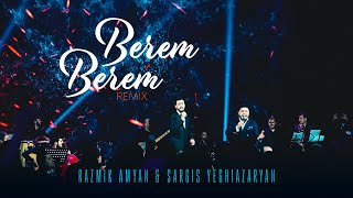 Razmik Amyan amp Sargis Yeghiazaryan  Berem Berem Remix [upl. by Winser]