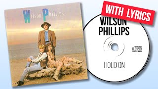 Wilson Phillips  Hold On Lyrics [upl. by Concepcion]