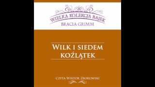 Wielka Kolekcja Bajek  Bracia Grimm  Wilk i Siedem Koźlątek  czyta Wiktor Zborowski [upl. by Bevus]