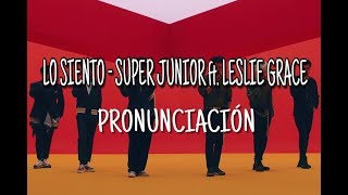 Lo Siento  Super Junior ft Leslie Grace Pronunciación Fácil [upl. by Ekalb]