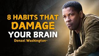 8 Habits that damage your brain  DENZEL WASHINGTON INSPIRED MOTIVATION [upl. by Zak888]