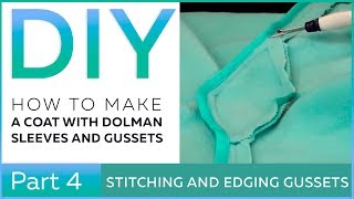 DIY How to sew and edge gussets Making a coat with dolman sleeves [upl. by Tacye898]