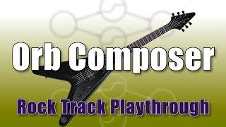 Orb Composer  Rock Track Playthrough [upl. by Anircam293]