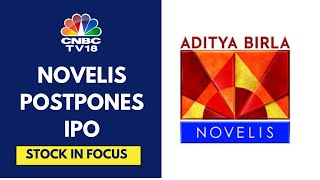 Hindalco Subsidiary Novelis Delays Billion Dollar IPO Citing Market Conditions New Timeline Unclear [upl. by Karab]