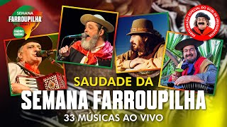 SAUDADE DA SEMANA FARROUPILHA 33 MÚSICAS AO VIVO [upl. by Alyakcim]